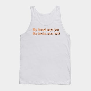 My heart says yes Tank Top